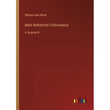 Mark Rutherford's Deliverance: in large print
