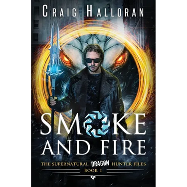 Smoke and Fire - Book 1: The Supernatural Dragon Hunter Files