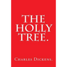 The Holly Tree by Charles Dickens.