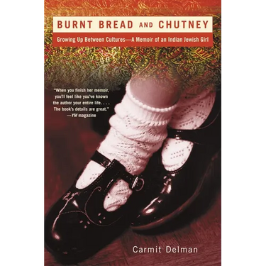 Burnt Bread and Chutney: Growing Up Between Cultures - A Memoir of an Indian Jewish Childhood