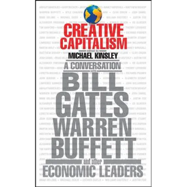 Creative Capitalism: A Conversation with Bill Gates, Warren Buffett, and Other Economic Leaders