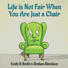 Life is Not Fair When You Are Just a Chair: paperback