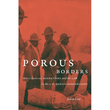 Porous Borders: Multiracial Migrations and the Law in the U.S.-Mexico Borderlands
