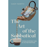 The Art of the Sabbatical: A Money and Mindset Guide for Your Next Work Break