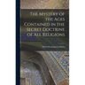The Mystery of the Ages Contained in the Secret Doctrine of all Religions