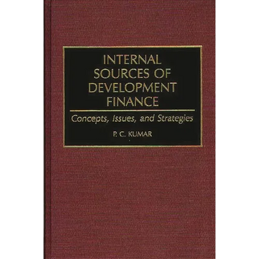 Internal Sources of Development Finance: Concepts, Issues, and Strategies