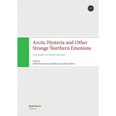 Arctic Hysteria and Other Strange Northern Emotions: Case Studies in Finnish Literature