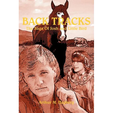Back Tracks: The Saga Of Josh and Little Bird