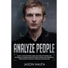 Analyze People: How to analyze people guide. Discover the secrets and techniques of manipulation for mind control and persuasion. Spee