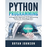 Python Programming: A Pragmatic Approach To Programming Python for Total Beginners