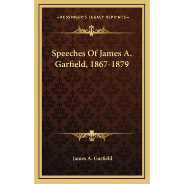 Speeches Of James A. Garfield, 1867-1879