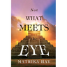Not What Meets the Eye
