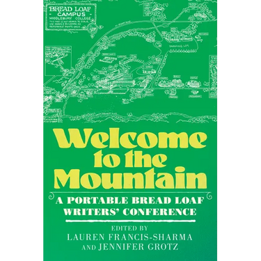 Welcome to the Mountain: A Portable Bread Loaf Writers' Conference