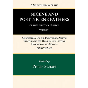 A Select Library of the Nicene and Post-Nicene Fathers of the Christian Church, First Series, Volume 9