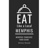 Eat Like a Local- Memphis: Memphis Tennessee Food Guide