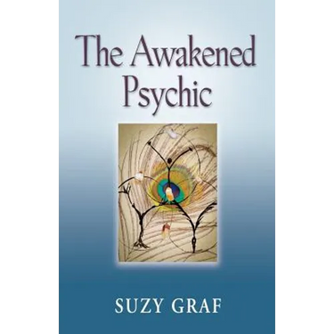 The Awakened Psychic: Using Crystal Grids, Reiki & Spirit Guides to Develop Animal Communication, Mediumship & Self Healing