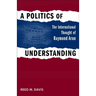 A Politics of Understanding: The International Thought of Raymond Aron