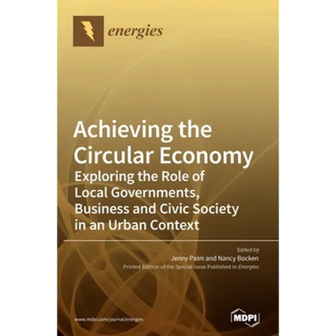 Achieving the Circular Economy: Exploring the Role of Local Governments, Business and Civic Society in an Urban Context