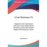 A Law Dictionary V2: Adapted to the Constitution and Laws of the United States of America, and of the Several States of the American Union