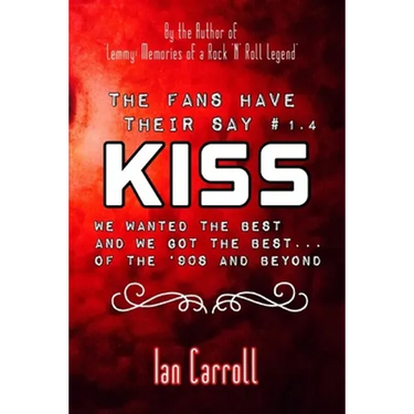 The Fans Have Their Say KISS: We Wanted the Best and We Got the Best - of the '90s and Beyond