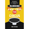 Running Away From the Circus: Confessions of a Carnie Kid (Who Tried to become a Priest)