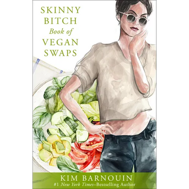 Skinny Bitch Book of Vegan Swaps