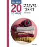 All-New Twenty to Make: Scarves to Knit