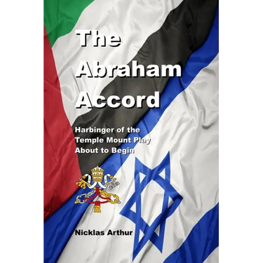 The Abraham Accord: Harbinger of the Temple Mount Play about to Begin