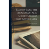 Daddy Jake the Runaway, and Short Stories Told After Dark