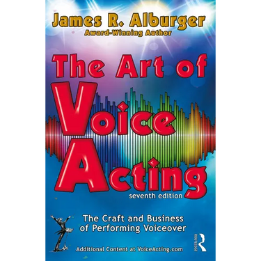 The Art of Voice Acting: The Craft and Business of Performing for Voiceover
