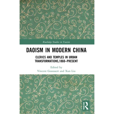 Daoism in Modern China: Clerics and Temples in Urban Transformations,1860-Present
