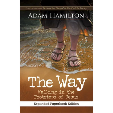 The Way, Expanded Paperback Edition: Walking in the Footsteps of Jesus