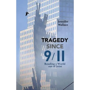 Tragedy Since 9/11: Reading a World Out of Joint