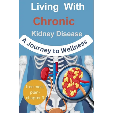Living with Chronic Kidney Disease: A Journey to Wellness