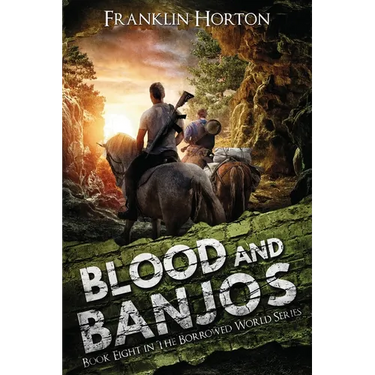 Blood And Banjos: Book Eight in The Borrowed World Series