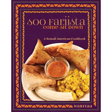 Soo Fariista / Come Sit Down: A Somali American Cookbook