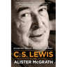 C. S. Lewis -- A Life: Eccentric Genius, Reluctant Prophet