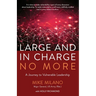 Large and In Charge No More: A Journey to Vulnerable Leadership