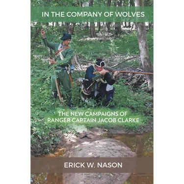In the Company of Wolves: The New Campaigns of Ranger Captain Jacob Clarke
