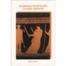 Goddesses in Myth and Cultural Memory