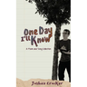 One Day I'll Know