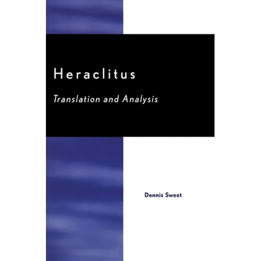 Heraclitus: Translation and Analysis