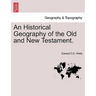 An Historical Geography of the Old and New Testament.
