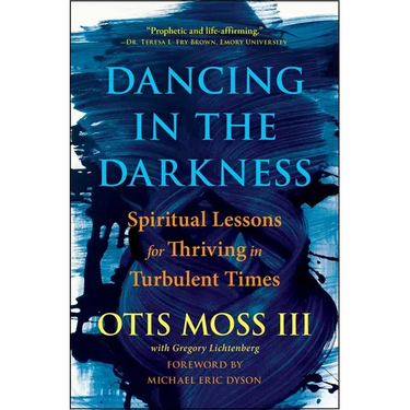 Dancing in the Darkness: Spiritual Lessons for Thriving in Turbulent Times