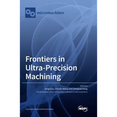 Frontiers in Ultra-Precision Machining