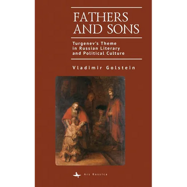Fathers and Sons: Turgenev's Theme in Russian Literary and Political Culture
