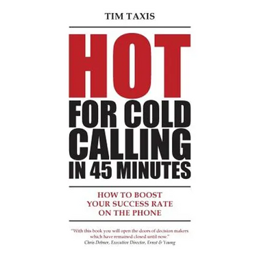 Hot For Cold Calling in 45 Minutes: How to Boost Your Success Rate on the Phone