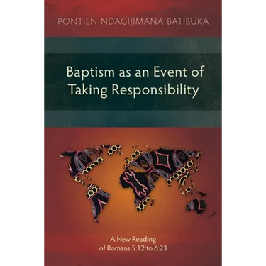 Baptism as an Event of Taking Responsibility: A New Reading of Romans 5:12 to 6:23