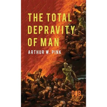 The Total Depravity of Man