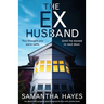 The Ex-Husband: An absolutely gripping psychological thriller with a killer twist